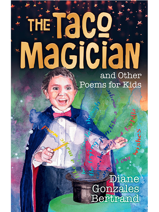 Title details for The Taco Magician and Other Poems for Kids / El mago de los tacos y otros poemas para niños by Diane Gonzales Bertrand - Available